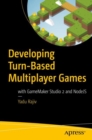Developing Turn-Based Multiplayer Games : with GameMaker Studio 2 and NodeJS - eBook