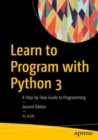 Learn to Program with Python 3 : A Step-by-Step Guide to Programming - eBook