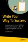 Write Your Way To Success : Lessons Learned on my Path from Ordinary Developer to Author of Programming Books That Sell - eBook