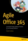 Agile Office 365 : Successful Project Delivery Practices for an Evolving Platform - eBook