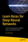 Learn Keras for Deep Neural Networks : A Fast-Track Approach to Modern Deep Learning with Python - eBook