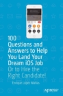 100 Questions and Answers to Help You Land Your Dream iOS Job : Or to Hire the Right Candidate! - eBook