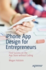 iPhone App Design for Entrepreneurs : Find Success on the App Store without Coding - eBook
