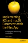 Implementing iOS and macOS Documents with the Files App : Managing Files and Ensuring Compatibility - eBook