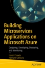 Building Microservices Applications on Microsoft Azure : Designing, Developing, Deploying, and Monitoring - eBook