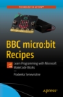 BBC micro:bit Recipes : Learn Programming with Microsoft MakeCode Blocks - eBook