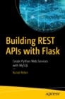 Building REST APIs with Flask : Create Python Web Services with MySQL - eBook