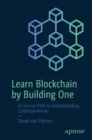 Learn Blockchain by Building One : A Concise Path to Understanding Cryptocurrencies - eBook