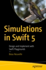Simulations in Swift 5 : Design and Implement with Swift Playgrounds - eBook