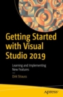 Getting Started with Visual Studio 2019 : Learning and Implementing New Features - eBook