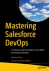 Mastering Salesforce DevOps : A Practical Guide to Building Trust While Delivering Innovation - eBook