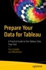 Prepare Your Data for Tableau : A Practical Guide to the Tableau Data Prep Tool - eBook