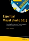 Essential Visual Studio 2019 : Boosting Development Productivity with Containers, Git, and Azure Tools - eBook