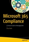 Microsoft 365 Compliance : A Practical Guide to Managing Risk - eBook