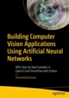 Building Computer Vision Applications Using Artificial Neural Networks : With Step-by-Step Examples in OpenCV and TensorFlow with Python - eBook