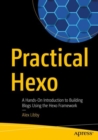 Practical Hexo : A Hands-On Introduction to Building Blogs Using the Hexo Framework - eBook