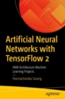 Artificial Neural Networks with TensorFlow 2 : ANN Architecture Machine Learning Projects - eBook