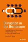 Disruption in the Boardroom : Leading Corporate Governance and Oversight into an Evolving Digital Future - eBook