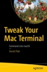 Tweak Your Mac Terminal : Command Line macOS - eBook
