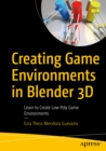 Creating Game Environments in Blender 3D : Learn to Create Low Poly Game Environments - eBook