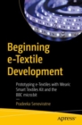 Beginning e-Textile Development : Prototyping e-Textiles with Wearic Smart Textiles Kit and the BBC micro:bit - eBook