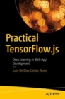 Practical TensorFlow.js : Deep Learning in Web App Development - eBook
