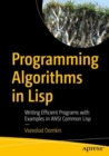 Programming Algorithms in Lisp : Writing Efficient Programs with Examples in ANSI Common Lisp - eBook