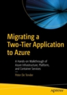 Migrating a Two-Tier Application to Azure : A Hands-on Walkthrough of Azure Infrastructure, Platform, and Container Services - eBook