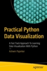 Practical Python Data Visualization : A Fast Track Approach To Learning Data Visualization With Python - eBook