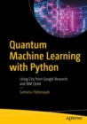 Quantum Machine Learning with Python : Using Cirq from Google Research and IBM Qiskit - eBook