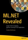 ML.NET Revealed : Simple Tools for Applying Machine Learning to Your Applications - eBook