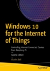 Windows 10 for the Internet of Things : Controlling Internet-Connected Devices from Raspberry Pi - eBook