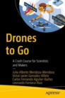 Drones to Go : A Crash Course for Scientists and Makers - eBook