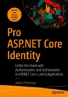 Pro ASP.NET Core Identity : Under the Hood with Authentication and Authorization in ASP.NET Core 5 and 6 Applications - eBook