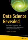 Data Science Revealed : With Feature Engineering, Data Visualization, Pipeline Development, and Hyperparameter Tuning - eBook