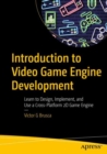 Introduction to Video Game Engine Development : Learn to Design, Implement, and Use a Cross-Platform 2D Game Engine - eBook