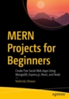 MERN Projects for Beginners : Create Five Social Web Apps Using MongoDB, Express.js, React, and Node - eBook