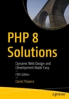 PHP 8 Solutions : Dynamic Web Design and Development Made Easy - eBook