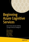 Beginning Azure Cognitive Services : Data-Driven Decision Making Through Artificial Intelligence - eBook