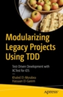Modularizing Legacy Projects Using TDD : Test-Driven Development with XCTest for iOS - eBook