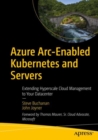 Azure Arc-Enabled Kubernetes and Servers : Extending Hyperscale Cloud Management to Your Datacenter - eBook