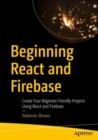 Beginning React and Firebase : Create Four Beginner-Friendly Projects Using React and Firebase - eBook