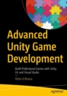 Advanced Unity Game Development : Build Professional Games with Unity, C#, and Visual Studio - eBook