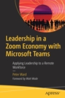 Leadership in a Zoom Economy with Microsoft Teams : Applying Leadership to a Remote Workforce - Book