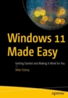 Windows 11 Made Easy : Getting Started and Making It Work for You - eBook