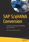 SAP S/4HANA Conversion : A Guide to Executing and Simplifying Your Conversion - Book