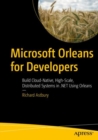 Microsoft Orleans for Developers : Build Cloud-Native, High-Scale, Distributed Systems in .NET Using Orleans - Book