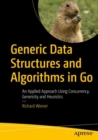 Generic Data Structures and Algorithms in Go : An Applied Approach Using Concurrency, Genericity and Heuristics - eBook