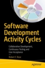 Software Development Activity Cycles : Collaborative Development, Continuous Testing and User Acceptance - Book