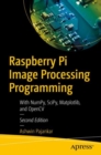 Raspberry Pi Image Processing Programming : With NumPy, SciPy, Matplotlib, and OpenCV - Book